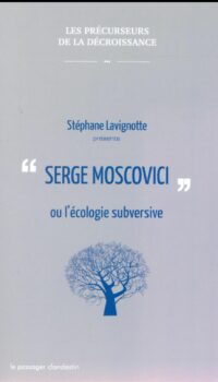 Couverture du livre SERGE MOSCOVICI OU L'ECOLOGIE SUBVERSIVE