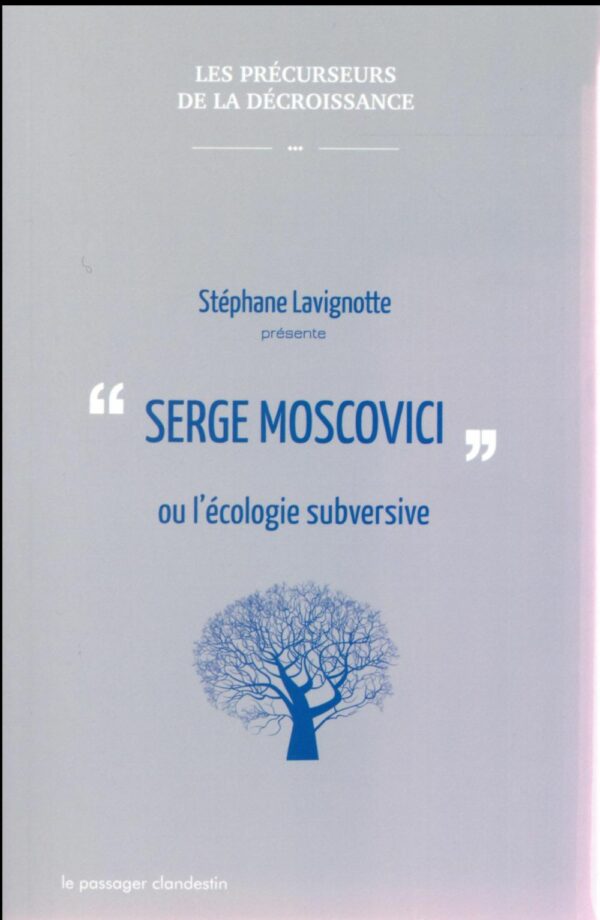 Couverture du livre SERGE MOSCOVICI OU L'ECOLOGIE SUBVERSIVE