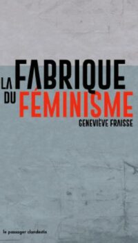 Couverture du livre LA FABRIQUE DU FEMINISME (POCHE)