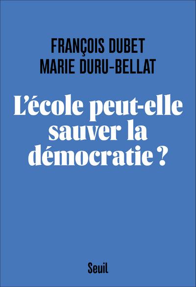 Couverture du livre L'ECOLE PEUT-ELLE SAUVER LA DEMOCRATIE ?