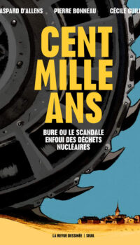 Couverture du livre CENT MILLE ANS - BURE OU LE SCANDALE ENFOUI DES DECHETS NUCLEAIRES