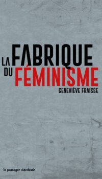 Couverture du livre LA FABRIQUE DU FEMINISME