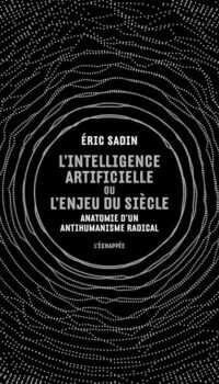 Couverture du livre L' INTELLIGENCE ARTIFICIELLE OU L ENJEU DU SIECLE - ANATOMIE D UN ANTIHUMANISME RADICAL