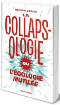 Couverture du livre LA COLLAPSOLOGIE OU L ECOLOGIE MUTILEE