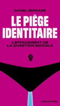 Couverture du livre LE PIEGE IDENTITAIRE - L EFFACEMENT DE LA QUESTION SOCIALE