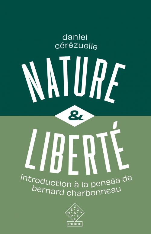 Couverture du livre NATURE ET LIBERTE - INTRODUCTION A LA PENSEE DE BERNARD CHARBONNEAU