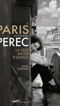 Couverture du livre LE PARIS DE GEORGES PEREC - LA VILLE MODE D'EMPLOI