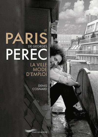 Couverture du livre LE PARIS DE GEORGES PEREC - LA VILLE MODE D'EMPLOI