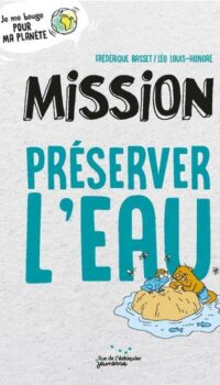 Couverture du livre MISSION PRESERVER L'EAU