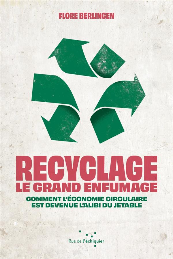 Couverture du livre RECYCLAGE : LE GRAND ENFUMAGE - COMMENT L ECONOMIE CIRCULAIR