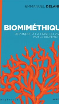 Couverture du livre BIOMIMETHIQUE - REPONDRE A LA CRISE DU VIVANT PAR LE BIOMIME