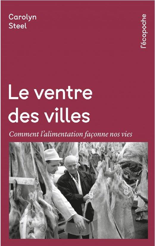 Couverture du livre LE VENTRE DES VILLES - COMMENT L ALIMENTATION FACONNE NOS VI