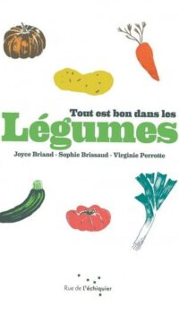 Couverture du livre TOUT EST BON DANS LES LEGUMES