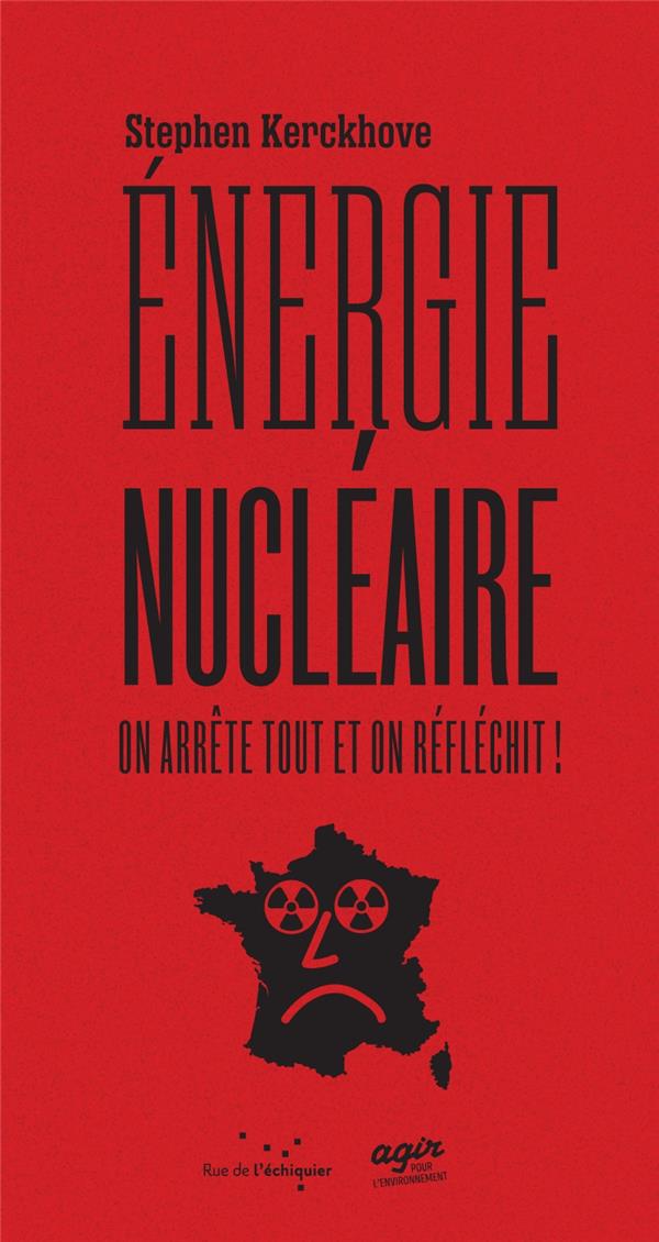 Couverture du livre ENERGIE NUCLEAIRE : ON ARRETE TOUT ET ON REFLECHIT !