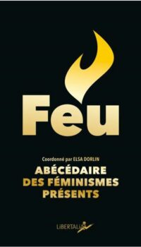 Couverture du livre FEU - ABECEDAIRE DES FEMINISMES PRESENTS