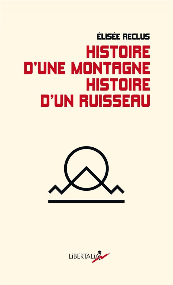 Couverture du livre HISTOIRE D UNE MONTAGNE. HISTOIRE D UN RUISSEAU