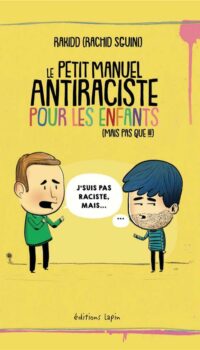 Couverture du livre PETIT MANUEL ANTIRACISTE POUR LES ENFANTS (LE) - (MAIS PAS QUE!!!)