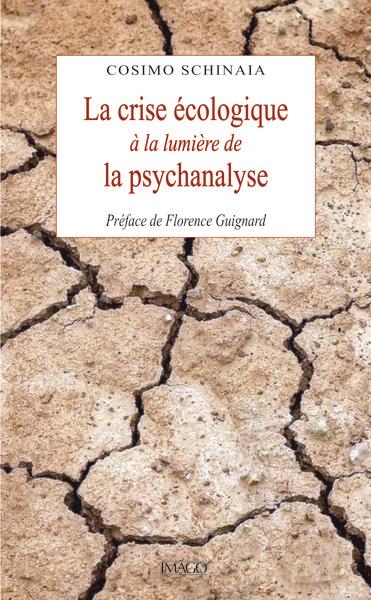 Couverture du livre LA CRISE ECOLOGIQUE A LA LUMIERE DE LA PSYCHANALYSE