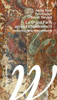 Couverture du livre LE GRAND PARIS APRES L'EFFONDREMENT - PISTES POUR LA BIOREGION ILE-DE-FRANCE