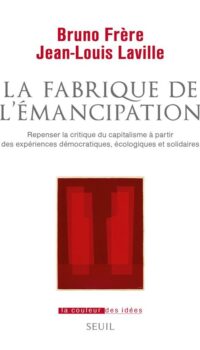 Couverture du livre LA FABRIQUE DE L'EMANCIPATION - REPENSER LA CRITIQUE DU CAPITALISME A PARTIR DES EXPERIENCES DEMOCRA