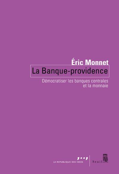 Couverture du livre LA BANQUE PROVIDENCE - DEMOCRATISER LES BANQUES CENTRALES ET LA MONNAIE