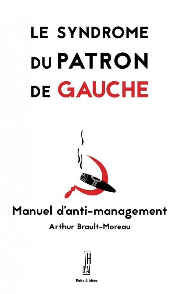 Couverture du livre LE SYNDROME DU PATRON DE GAUCHE - MANUEL D'ANTI-MANAGEMENT