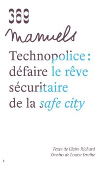 Couverture du livre TECHNOPOLICE : DEFAIRE LE REVE SECURITAIRE DE LA SAFE CITY