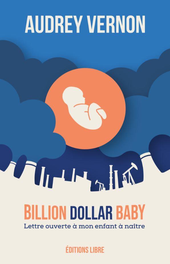 Couverture du livre BILLION DOLLAR BABY - LETTRE A MON ENFANT A NAITRE