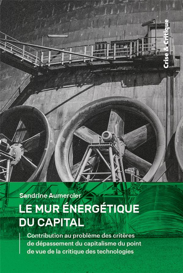 Couverture du livre LE MUR ENERGETIQUE DU CAPITAL - CONTRIBUTION AU PROBLEME DES CRITERES DE DEPASSEMENT DU CAPITALISME