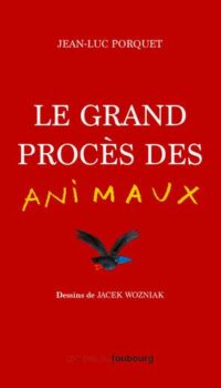 Couverture du livre LE GRAND PROCES DES ANIMAUX - PRIX LIRE POUR AGIR 2022