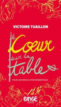 Couverture du livre LE COEUR SUR LA TABLE - POUR UNE REVOLUTION ROMANTIQUE