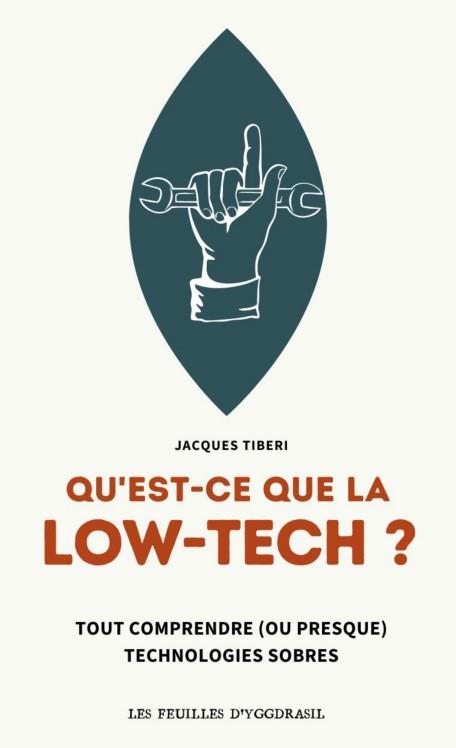 Couverture du livre QU'EST-CE QUE LA LOW-TECH ? : TOUT COMPRENDRE (OU PRESQUE) AUX TECHNOLOGIES SOBRES