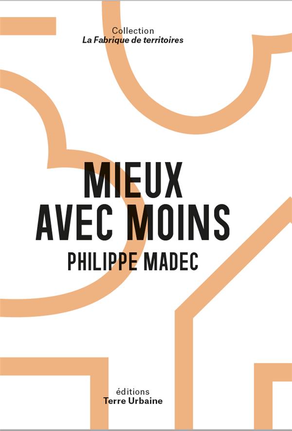 Couverture du livre MIEUX AVEC MOINS - ARCHITECTURE ET FRUGALITE POUR LA PAIX