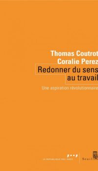 Couverture du livre REDONNER DU SENS AU TRAVAIL - UNE ASPIRATION REVOLUTIONNAIRE