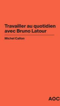 Couverture du livre TRAVAILLER AU QUOTIDIEN AVEC BRUNO LATOUR