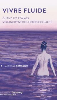 Couverture du livre VIVRE FLUIDE - QUAND LES FEMMES S'EMANCIPENT DE L'HETEROSEXU