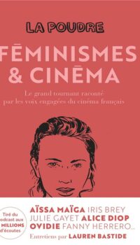 Couverture du livre LA POUDRE - TOME 2 - FEMINISMES ET CINEMA - LE GRAND TOURNANT RACONTE PAR LES VOIX ENGAGEES DU CINEM