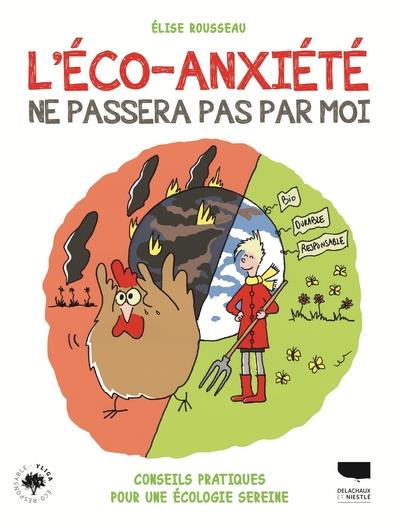 Couverture du livre L'ECO-ANXIETE NE PASSERA PAS PAR MOI ! - COMMENT LUTTER CONTRE L'ANGOISSE ECOLOGIQUE