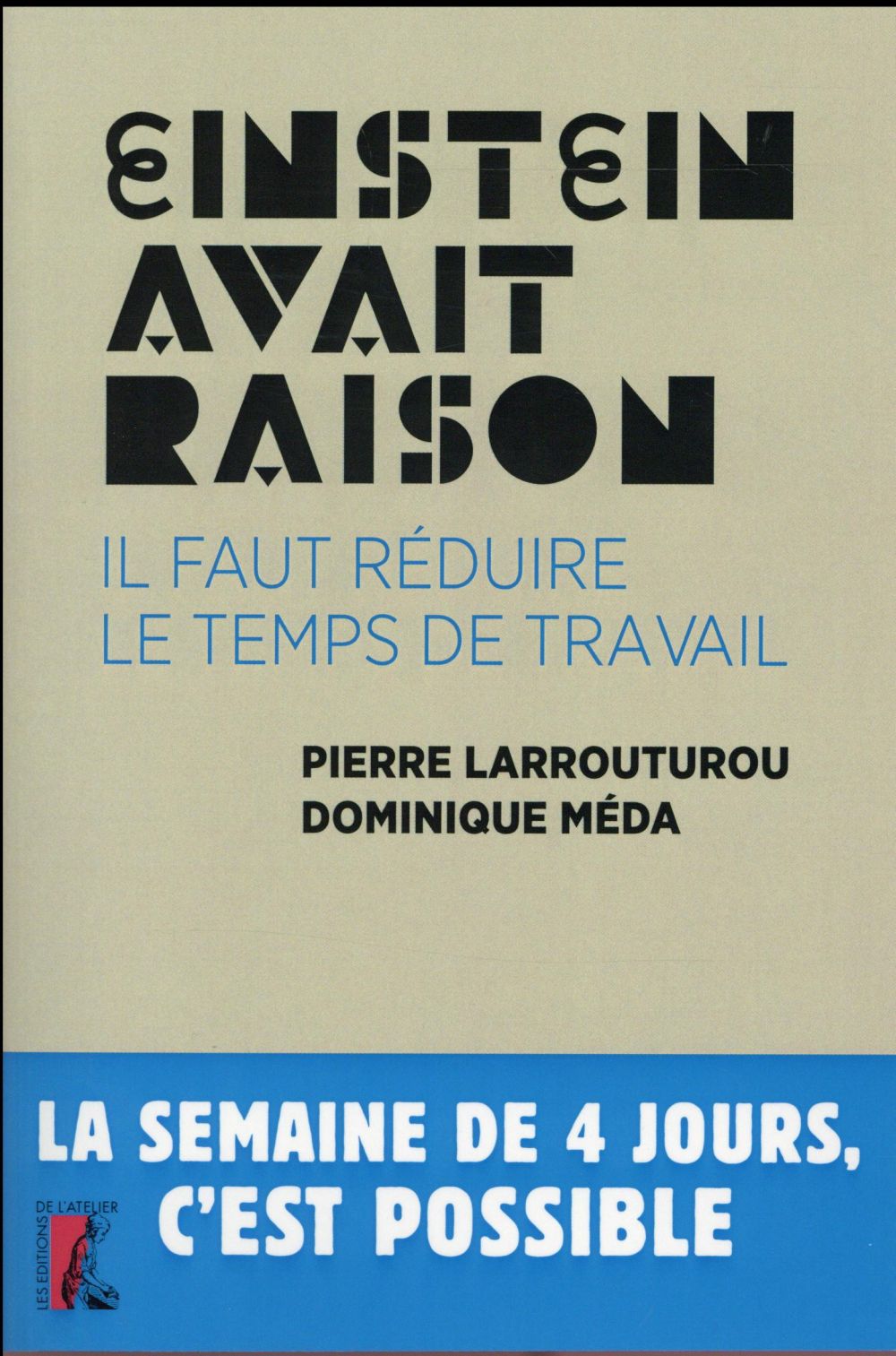 Couverture du livre EINSTEIN AVAIT RAISON IL FAUT REDUIRE LE TEMPS DE TRAVAIL