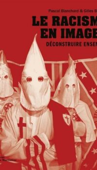 Couverture du livre LE RACISME EN IMAGES - DECONSTRUIRE ENSEMBLE