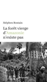 Couverture du livre LA FORET VIERGE D'AMAZONIE N'EXISTE PAS