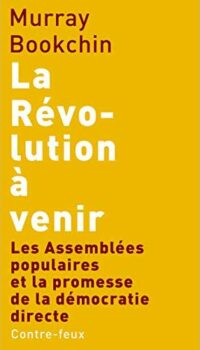 Couverture du livre LA REVOLUTION A VENIR - LES ASSEMBLEES POPULAIRES ET LA PROMESSE DE LA DEMOCRATIE DIRECTE