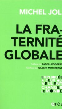 Couverture du livre LA FRATERNITE GLOBALE - EXPLIQUEE A CEUX QUI VEULENT CHANGER LE MONDE