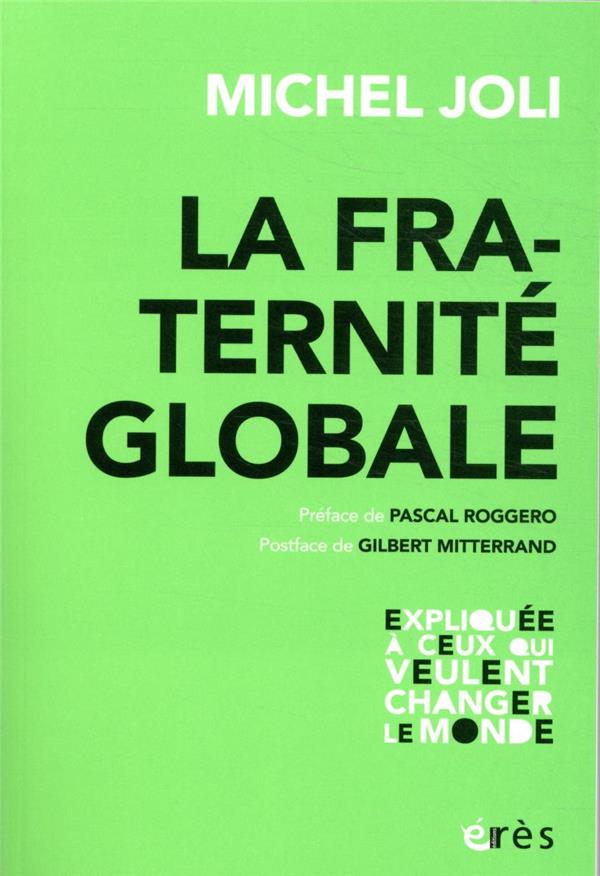 Couverture du livre LA FRATERNITE GLOBALE - EXPLIQUEE A CEUX QUI VEULENT CHANGER LE MONDE