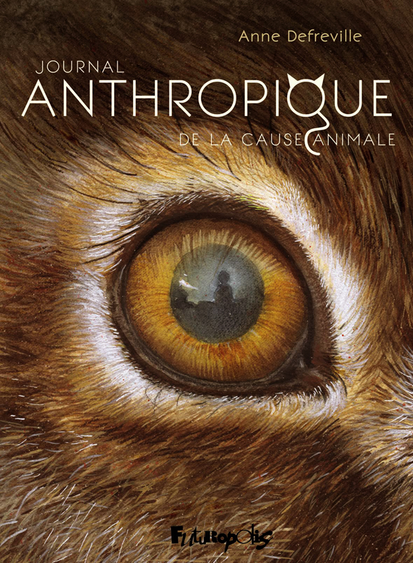 Couverture du livre JOURNAL ANTHROPIQUE DE LA CAUSE ANIMALE
