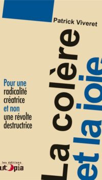 Couverture du livre LA COLERE ET LA JOIE - POUR UNE RADICALITE CREATRICE ET NON UNE REVOLTE DESTRUCTRICE