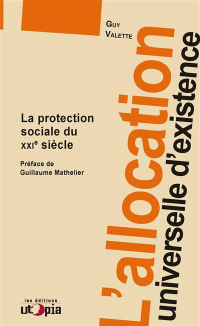 Couverture du livre L'ALLOCATION UNIVERSELLE D'EXISTENCE - LA PROTECTION SOCIALE DU XXIE SIECLE