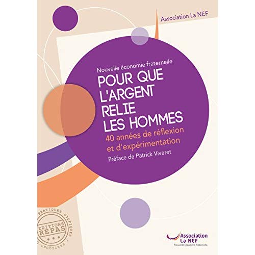 Couverture du livre POUR QUE L'ARGENT RELIE LES HOMMES. 40 ANNEES DE REFLEXION ET D'EXPERIMENTATION.