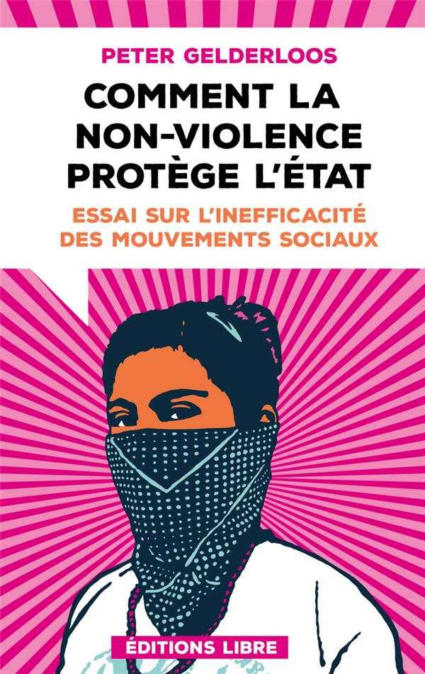 Couverture du livre COMMENT LA NON-VIOLENCE PROTEGE L'ETAT - ESSAI SUR LA INEFFICACITE DES MOUVEMENTS SOCIAUX