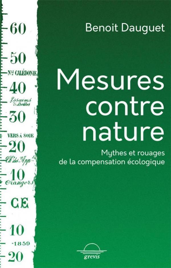 Couverture du livre MESURES CONTRE NATURE - MYTHES ET ROUAGES DE LA COMPENSATION ECOLOGIQUE